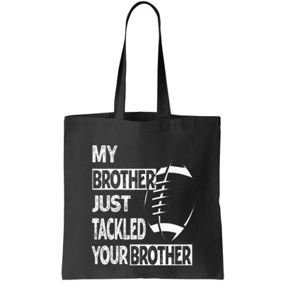 My Brother Just Tackled Your Brother Football Funny Bag