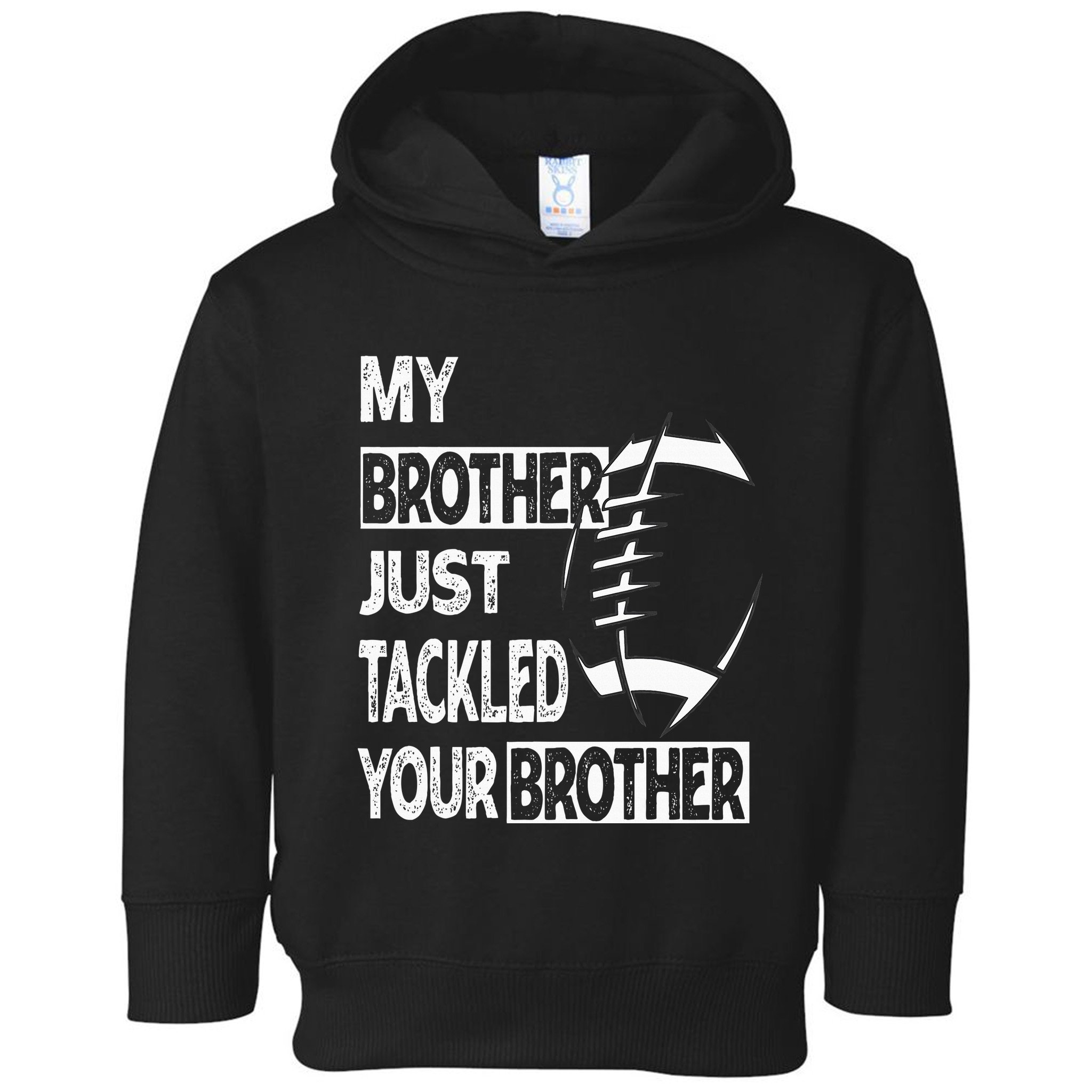 My Brother Just Tackled Your Brother Football Funny Toddler Hoodie