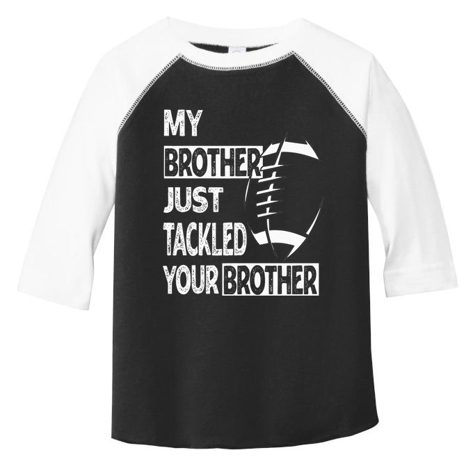 My Brother Just Tackled Your Brother Football Funny Toddler Fine Jersey T-Shirt