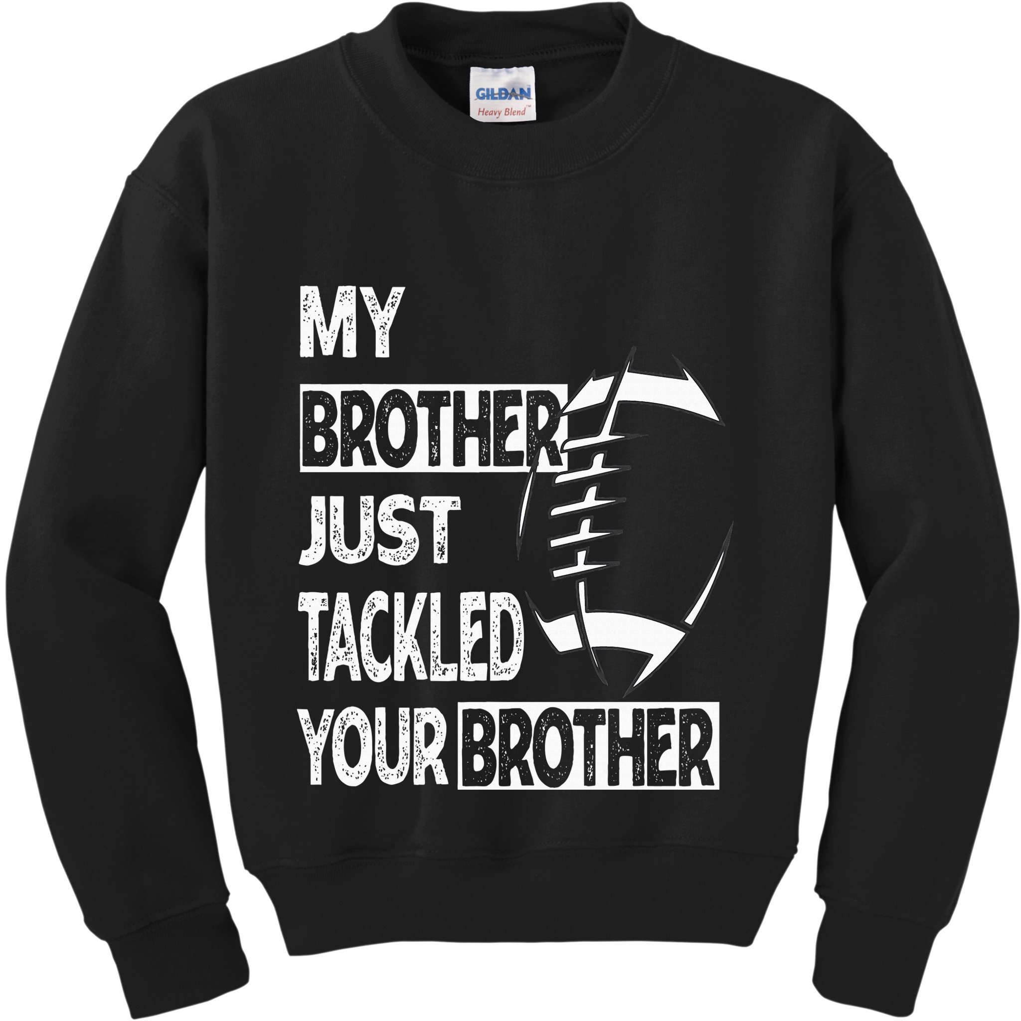 My Brother Just Tackled Your Brother Football Funny Kids Sweatshirt