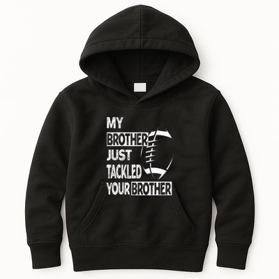 My Brother Just Tackled Your Brother Football Funny Kids Hoodie