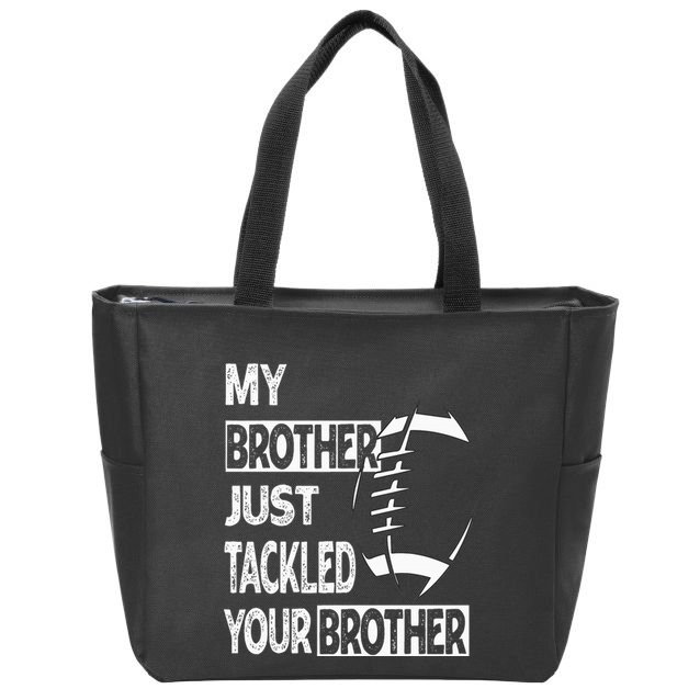 My Brother Just Tackled Your Brother Football Funny Zip Tote Bag