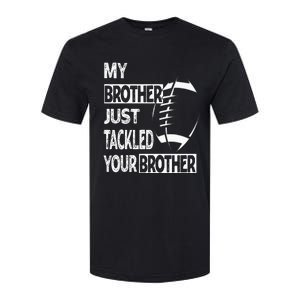 My Brother Just Tackled Your Brother Football Funny Softstyle CVC T-Shirt