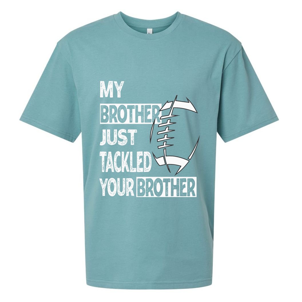 My Brother Just Tackled Your Brother Football Funny Sueded Cloud Jersey T-Shirt
