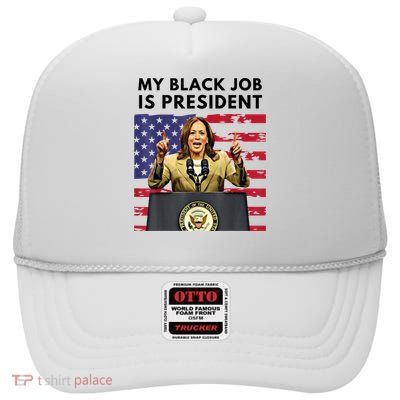 My Black Job Is President Kamala Harris 2024 High Crown Mesh Back Trucker Hat