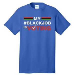 My Black Job Is Voting Tall T-Shirt