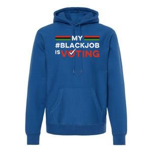 My Black Job Is Voting Premium Hoodie