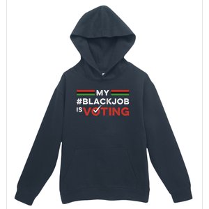 My Black Job Is Voting Urban Pullover Hoodie