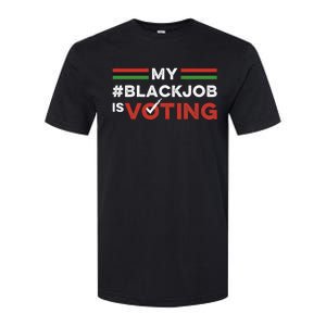 My Black Job Is Voting Softstyle CVC T-Shirt