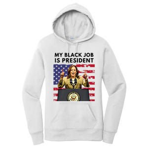 My Black Job Is President Kamala Harris 2024 Women's Pullover Hoodie