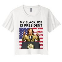 My Black Job Is President Kamala Harris 2024 Women's Crop Top Tee