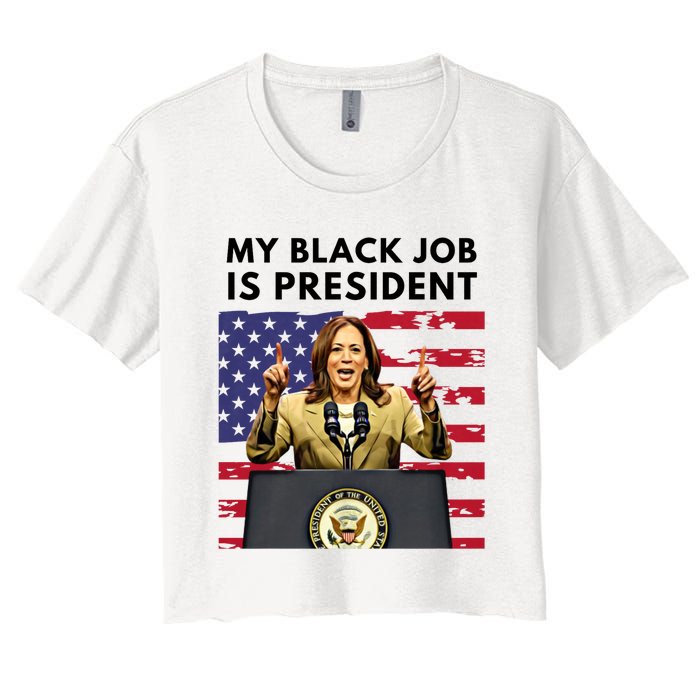 My Black Job Is President Kamala Harris 2024 Women's Crop Top Tee