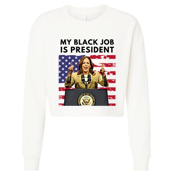 My Black Job Is President Kamala Harris 2024 Cropped Pullover Crew