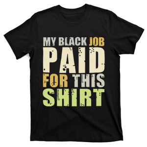 My Black Job Paid For This T-Shirt