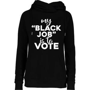 My Black Job Is To Vote Funny Voting Womens Funnel Neck Pullover Hood