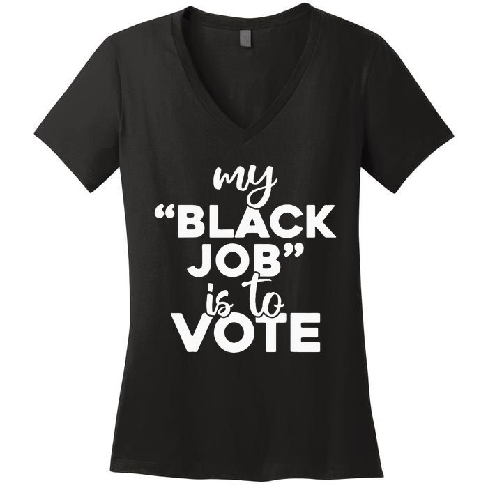 My Black Job Is To Vote Funny Voting Women's V-Neck T-Shirt