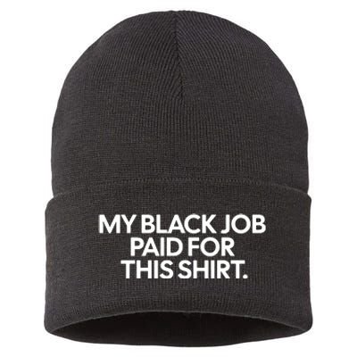 My Black Job Paid For This Shirts Sustainable Knit Beanie