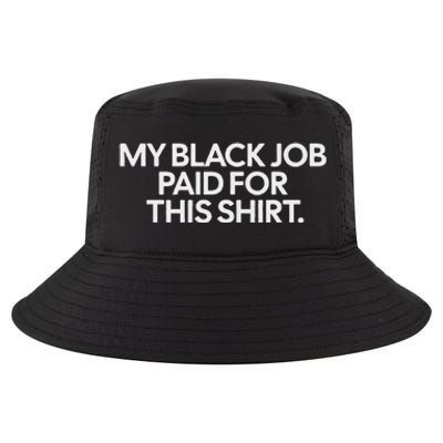 My Black Job Paid For This Humor Cool Comfort Performance Bucket Hat