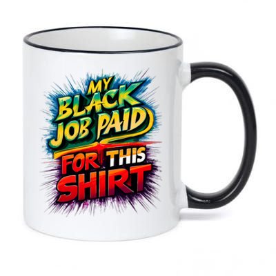 My Black Job Paid For This Funny Design 11oz Black Color Changing Mug