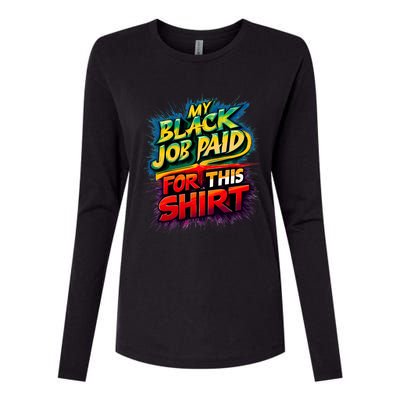 My Black Job Paid For This Funny Design Womens Cotton Relaxed Long Sleeve T-Shirt