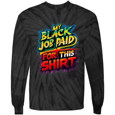 My Black Job Paid For This Funny Design Tie-Dye Long Sleeve Shirt