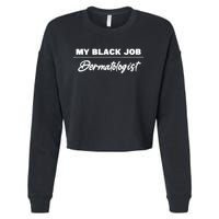 My Black Job Dermatologist Cropped Pullover Crew