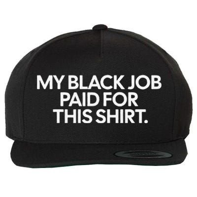 My Black Job Paid For This Wool Snapback Cap