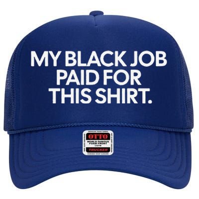 My Black Job Paid For This High Crown Mesh Back Trucker Hat