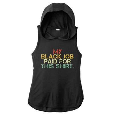 My Black Job Paid For This Funny Design Ladies PosiCharge Tri-Blend Wicking Draft Hoodie Tank