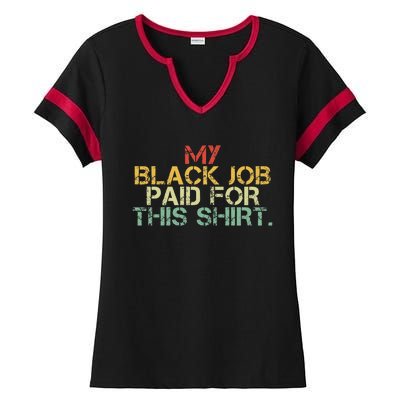 My Black Job Paid For This Funny Design Ladies Halftime Notch Neck Tee