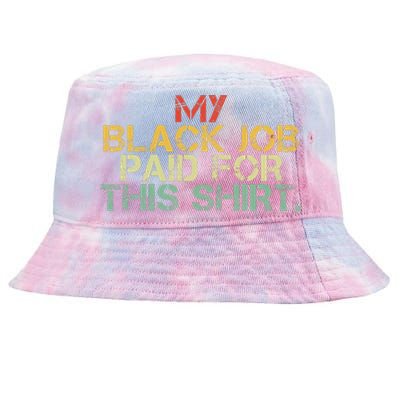 My Black Job Paid For This Funny Design Tie-Dyed Bucket Hat