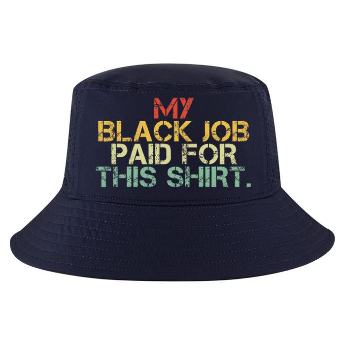 My Black Job Paid For This Funny Design Cool Comfort Performance Bucket Hat