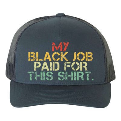 My Black Job Paid For This Funny Design Yupoong Adult 5-Panel Trucker Hat