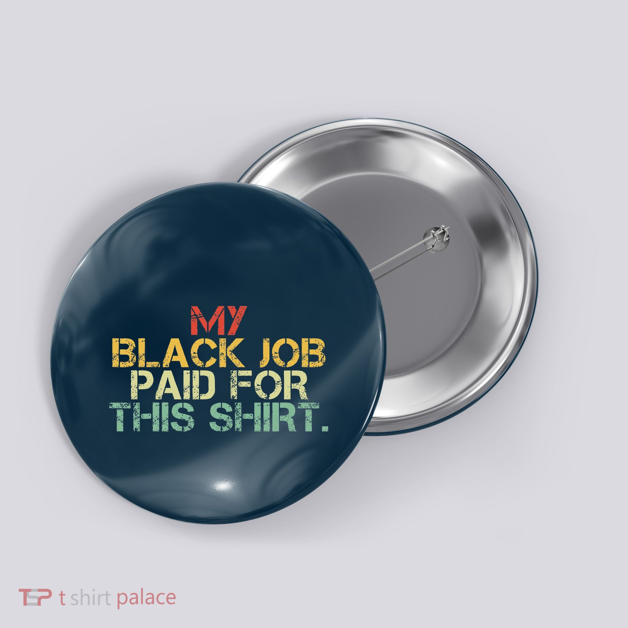 My Black Job Paid For This Funny Design Button