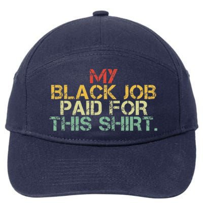 My Black Job Paid For This Funny Design 7-Panel Snapback Hat