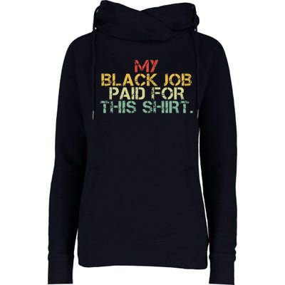 My Black Job Paid For This Funny Design Womens Funnel Neck Pullover Hood