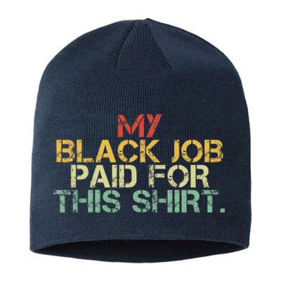 My Black Job Paid For This Funny Design Sustainable Beanie