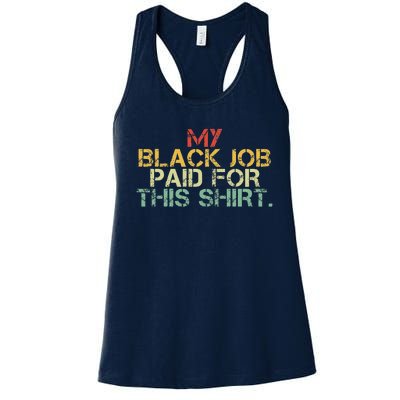 My Black Job Paid For This Funny Design Women's Racerback Tank