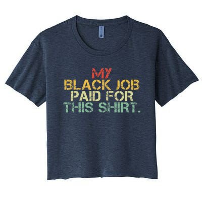 My Black Job Paid For This Funny Design Women's Crop Top Tee