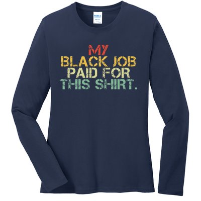 My Black Job Paid For This Funny Design Ladies Long Sleeve Shirt