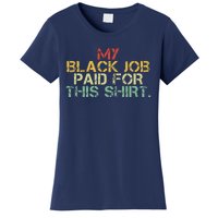 My Black Job Paid For This Funny Design Women's T-Shirt