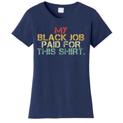 My Black Job Paid For This Funny Design Women's T-Shirt