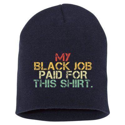 My Black Job Paid For This Funny Design Short Acrylic Beanie