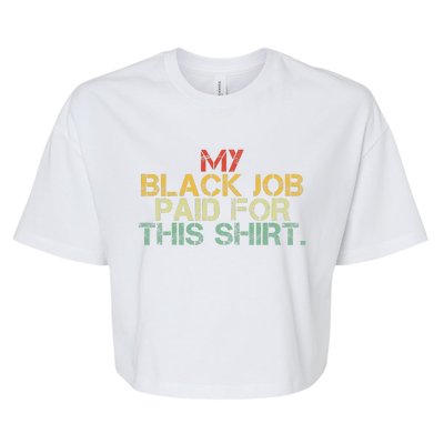 My Black Job Paid For This Funny Design Bella+Canvas Jersey Crop Tee