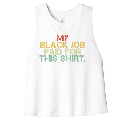 My Black Job Paid For This Funny Design Women's Racerback Cropped Tank