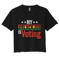 My Black Job Is Voting Women's Crop Top Tee