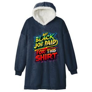 My Black Job Paid For This Funny Design Hooded Wearable Blanket