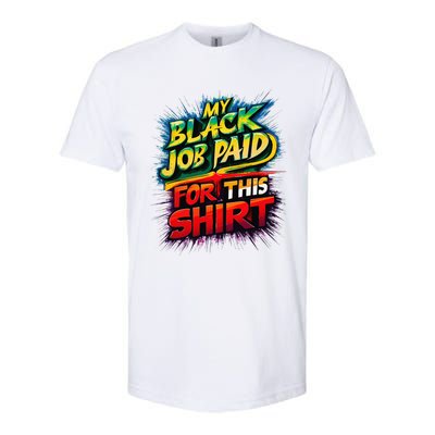 My Black Job Paid For This Funny Design Softstyle® CVC T-Shirt