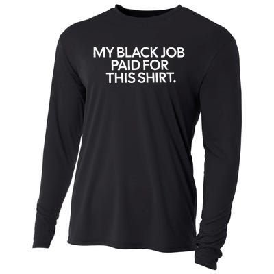 My Black Job Paid For This Funny Design Cooling Performance Long Sleeve Crew