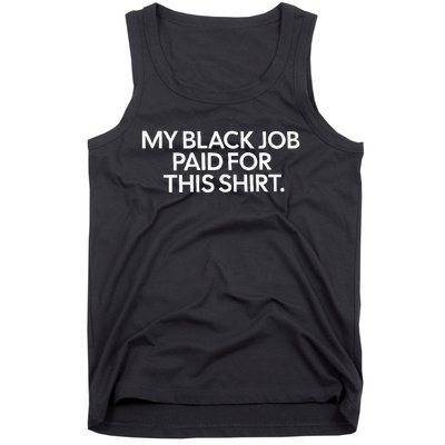 My Black Job Paid For This Funny Design Tank Top